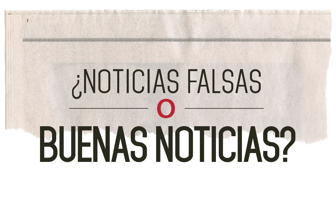 ¿Noticias falsas o buenas noticias?
