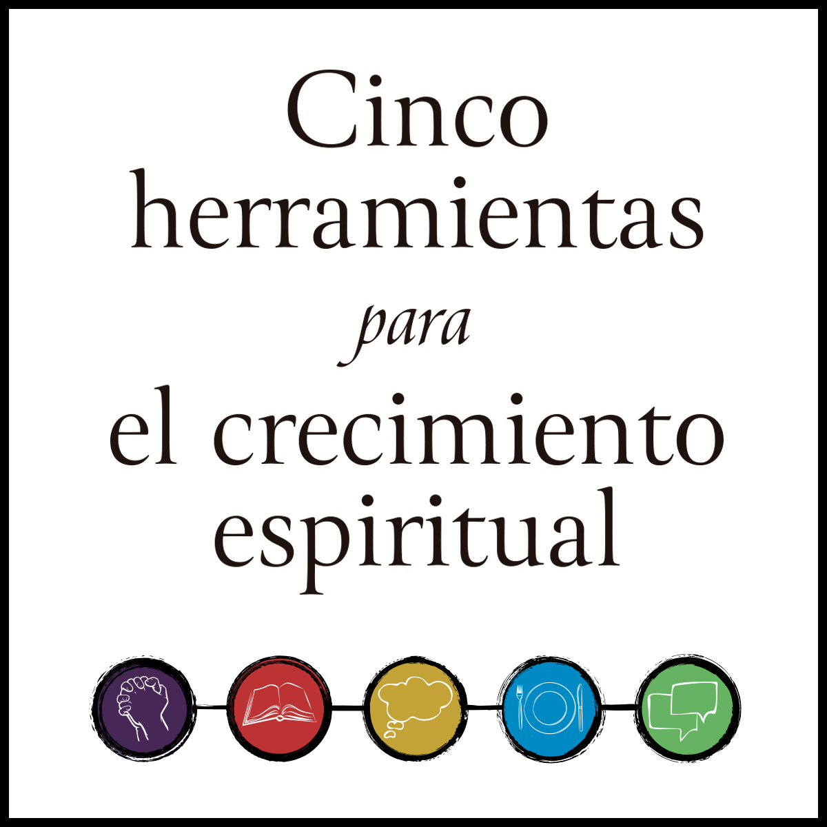Cinco herramientas para el crecimiento espiritual