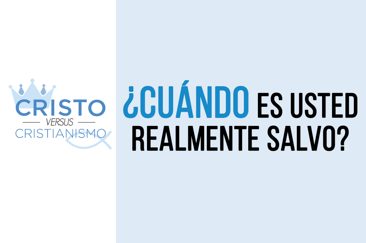 ¿Cuándo es usted realmente salvo?