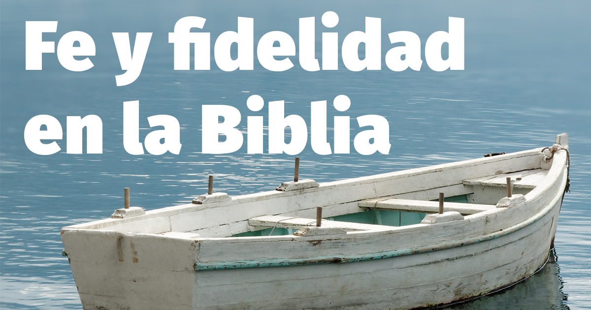 Fe Y Fidelidad En La Biblia