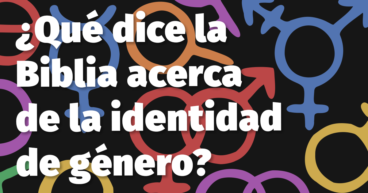 ¿qué Dice La Biblia Acerca De La Identidad De Géneroemk 2342