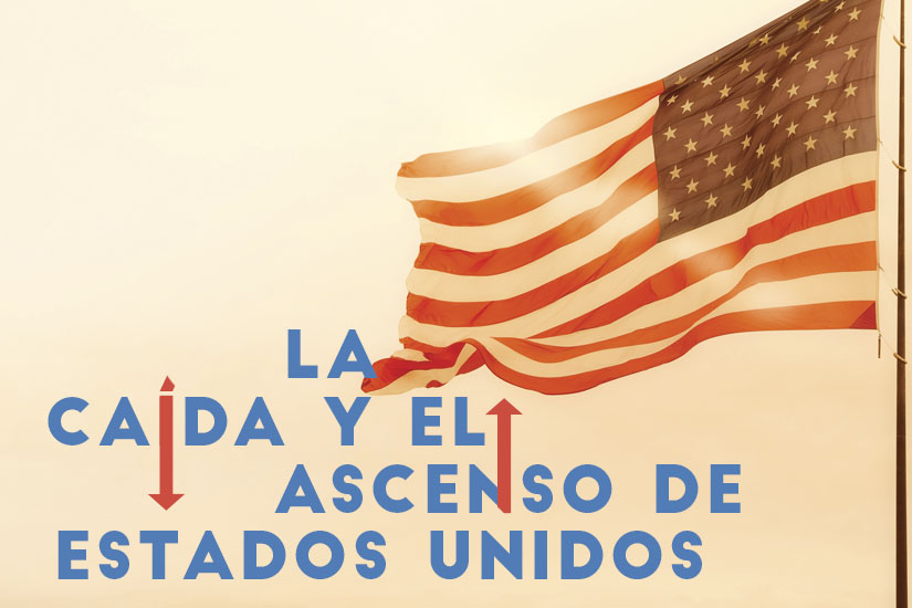La caída y el ascenso de Estados Unidos