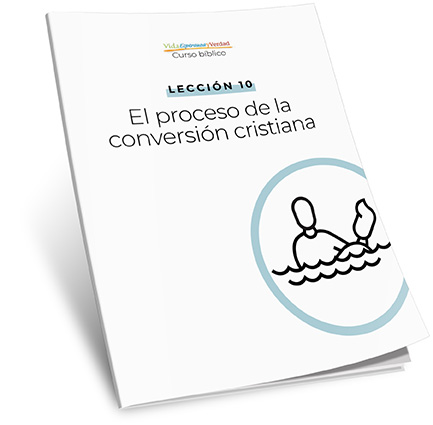Lección 10: El proceso de la conversión cristiana