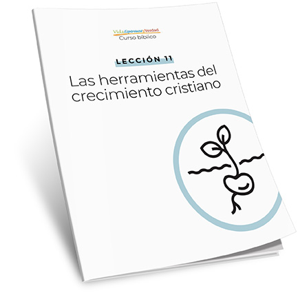 Lección 11: Las herramientas del crecimiento cristiano