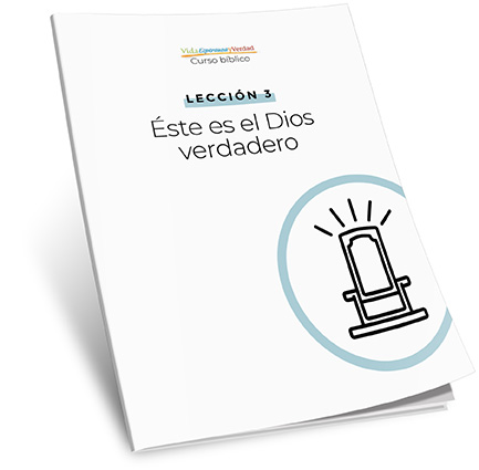 Lección 3: Éste es el Dios verdadero