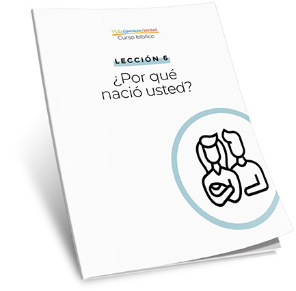 Lección 6: ¿Por qué nació usted?