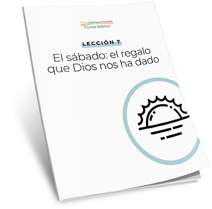 Lección 7: El sábado: el regalo que Dios nos ha dado