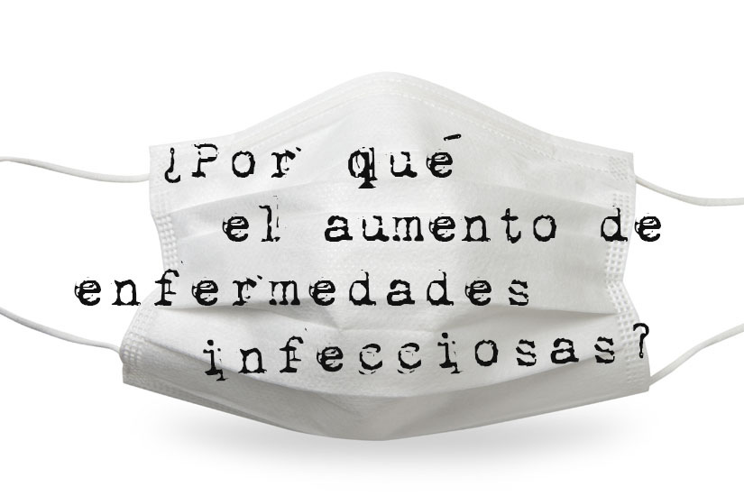 ¿Por qué el aumento de enfermedades infecciosas?
